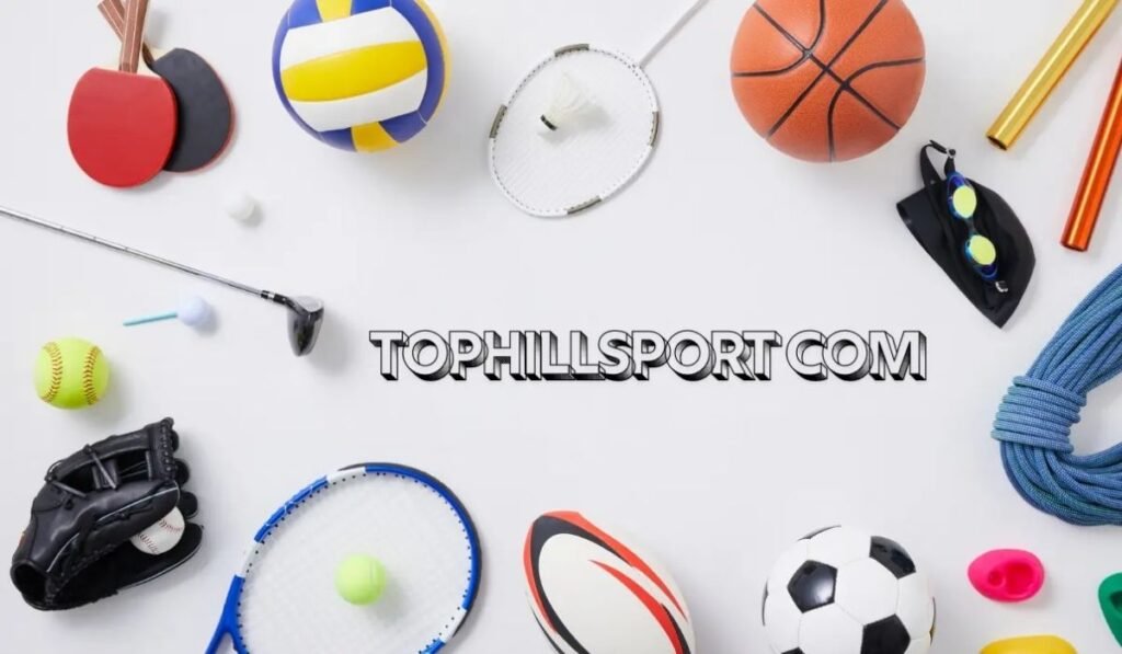 Tophillsport Com: Your Ultimate Guide to Sports Excellence